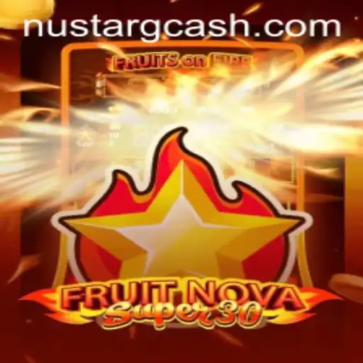 Exploring the Thrilling World of FruitrNovaSupe30 with NuStar GCash
