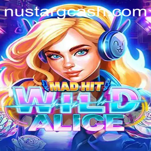 Exploring the World of MadHitWildAlice: A Comprehensive Game Guide with NuStar GCash Integration