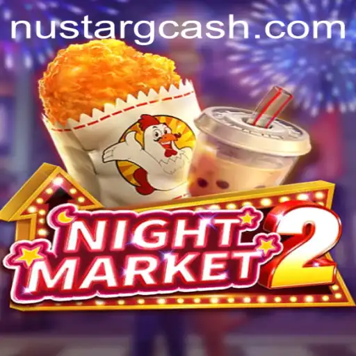 Exploring the Dynamic World of NightMarket2 and the Rise of NuStar GCash