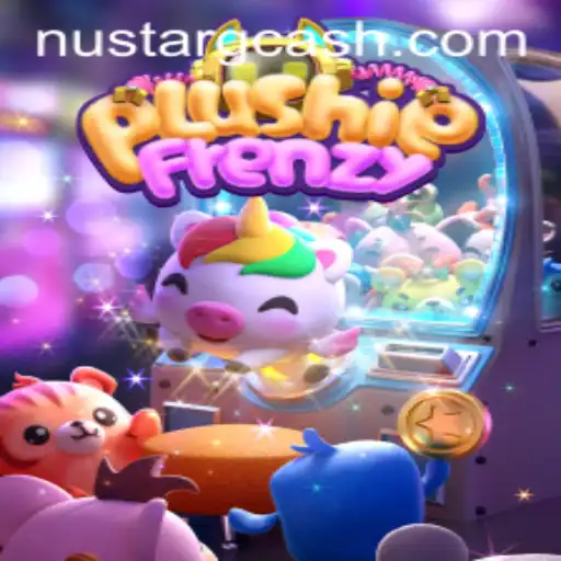 Unraveling the Thrills of PlushieFrenzy Amidst NuStar GCash Buzz