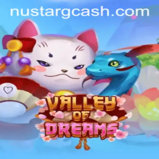 Exploring the Enchanting World of ValleyofDreams: A Journey with NuStar GCash